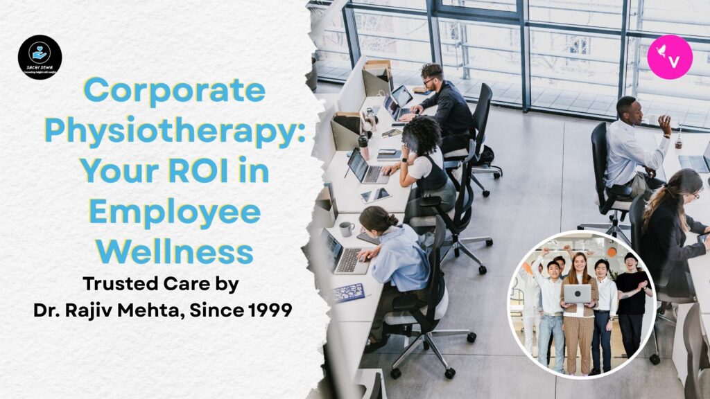 Corporate Physiotherapy in Delhi: Build a Pain-Free Workplace